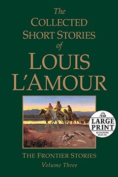 portada The Collected Short Stories of Louis L'amour, Volume 3: The Frontier Stories (Random House Large Print) (en Inglés)
