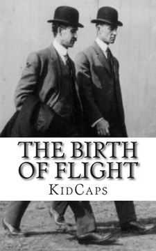 portada The Birth of Flight: A History of the Wright Brothers Just for Kids! (en Inglés)