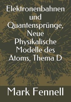 portada Elektronenbahnen und Quantensprünge, Neue Physikalische Modelle des Atoms, Thema D (en Alemán)