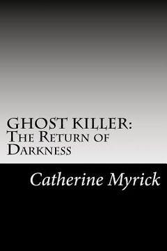 portada Ghost Killer: The Return of Darkness: An Investigation Discovery in the FBI's ATKID Major Case #30: Missing and Murdered Children (en Inglés)