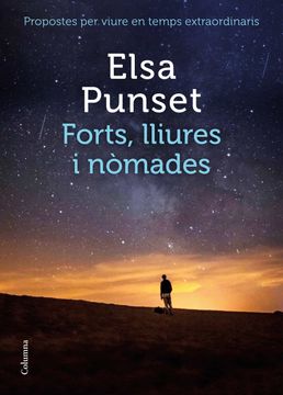 portada Forts, Lliures i Nòmades: Propostes per Viure en Temps Extraordinaris (no Ficció Columna) (en Catalá)