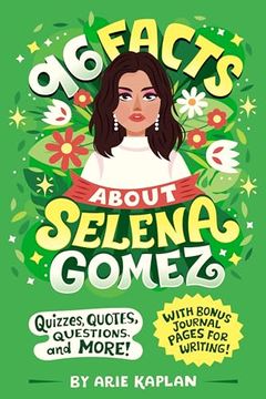 portada 96 Facts About Selena Gomez: Quizzes, Quotes, Questions, and More! With Bonus Journal Pages for Writing! (in English)
