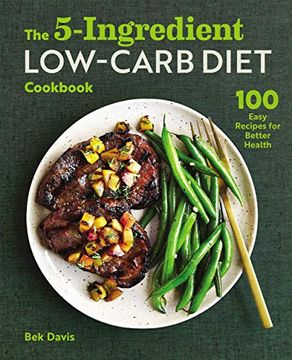 portada The 5-Ingredient Low-Carb Diet Cookbook: 100 Easy Recipes for Better Health (in English)
