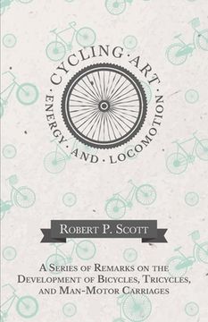 portada Cycling Art, Energy and Locomotion - A Series of Remarks on the Development of Bicycles, Tricycles, and Man-Motor Carriages