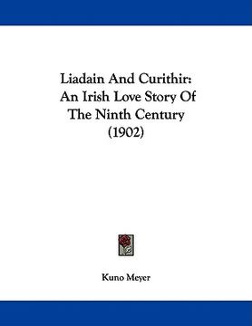 portada liadain and curithir: an irish love story of the ninth century (1902) (en Inglés)