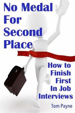 portada No Medal for Second Place: How to Finish First in Job Interviews (en Inglés)