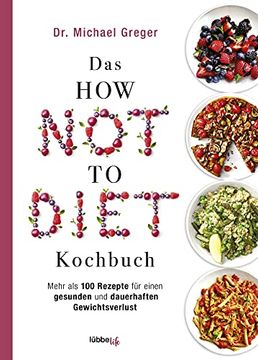 portada Das how not to Diet Kochbuch: Mehr als 100 Rezepte für Gesunden und Dauerhaften Gewichtsverlust (in German)