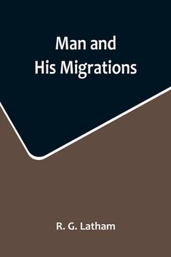 portada Man and His Migrations (in English)