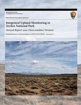 portada Integrated Upland Monitoring in Arches National Park: Annual Report 2010 (en Inglés)