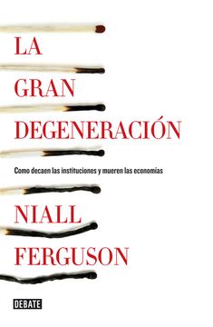 portada Gran Degeneración Cómo Decaen las Instituciones y Mueren las Economías (in Spanish)