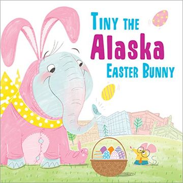portada Tiny the Alaska Easter Bunny (in English)