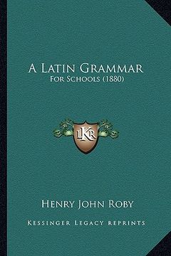 portada a latin grammar: for schools (1880) (en Inglés)