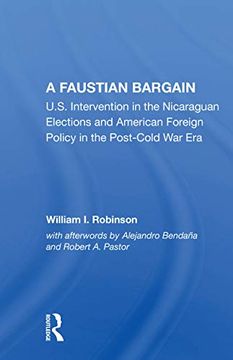 portada A Faustian Bargain: U. S. Intervention in the Nicaraguan Elections and American Foreign Policy in the Post-Cold war era 