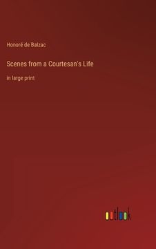 portada Scenes from a Courtesan's Life: in large print (in English)