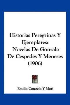 portada Historias Peregrinas y Ejemplares: Novelas de Gonzalo de Cespedes y Meneses (1906) (in Spanish)