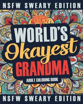 portada Worlds Okayest Grandma Coloring Book: A Sweary, Irreverent, Swear Word Grandma Coloring Book for Adults
