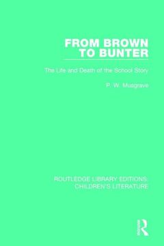 portada From Brown to Bunter: The Life and Death of the School Story (en Inglés)