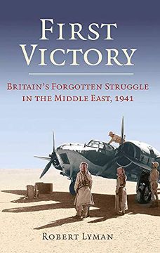 portada First Victory: 1941: Blood, oil and Mastery in the Middle East, 1941 (in English)