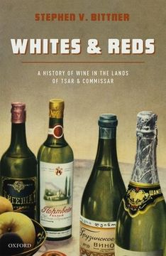 portada Whites and Reds: A History of Wine in the Lands of Tsar and Commissar (in English)