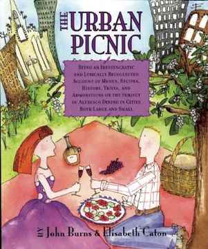 portada The Urban Picnic: Being an Idiosyncratic and Lyrically Recollected Account of Menus, Recipes, History, Trivia, and Admonitions on the Subject of Alfresco Dining in Cities Both Large and Small (in English)