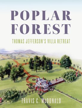 portada Poplar Forest: Thomas Jefferson's Villa Retreat (en Inglés)