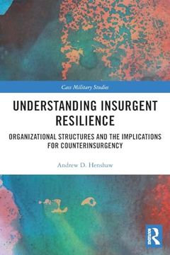 portada Understanding Insurgent Resilience (Cass Military Studies) (in English)