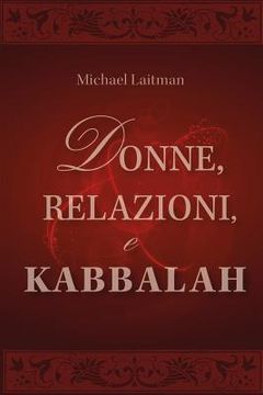 portada Donne, Relazioni e Kabbalah: Domande e Risposte sulla Realizzazione Spirituale della Donna (en Italiano)