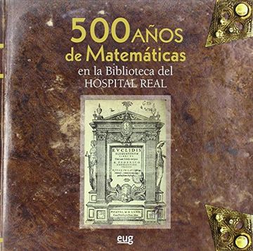 portada 500 Años de Matemáticas en la Biblioteca del Hospital Real (Universidad de Granada. Historia y Patrimonio)