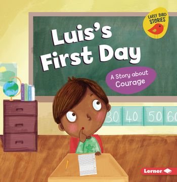 portada Luis's First Day: A Story About Courage (Building Character (Early Bird Stories ™)) (en Inglés)