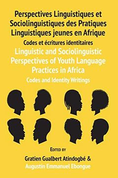 portada Linguistic and Sociolinguistic Perspectives of Youth Language Practices in Africa: Codes and Identity Writings: Perspectives Linguistiques et. En Afrique: Codes et Écritures Identitaires 