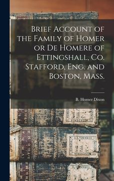 portada Brief Account of the Family of Homer or De Homere of Ettingshall, Co. Stafford, Eng. and Boston, Mass. [microform]