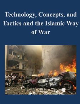 portada Technology, Concepts, and Tactics and the Islamic Way of War (en Inglés)