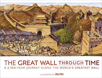 portada The Great Wall Through Time: A 2,700-Year Journey Along the World'S Greatest Wall (in English)