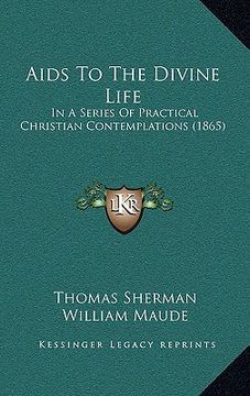 portada aids to the divine life: in a series of practical christian contemplations (1865) (en Inglés)