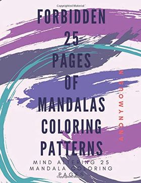 portada Forbidden 25 Pages of Mandala Coloring Patterns: Mind Altering, Highly Extinct 25 Mandala Coloring Patterns. (1) (en Inglés)