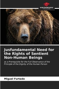 portada Jusfundamental Need for the Rights of Sentient Non-Human Beings (en Inglés)