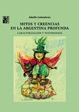 portada Mitos Y Creencias En La Argentina Profunda Novedad