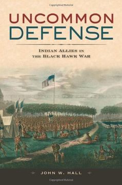 portada Uncommon Defense: Indian Allies in the Black Hawk war (en Inglés)
