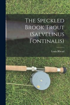portada The Speckled Brook Trout (salvelinus Fontinalis) (en Inglés)
