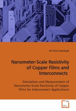 portada Nanometer-Scale Resistivity of Copper Films and Interconnects: Simulation and Measurement of Nanometer-Scale Resistivity of Copper Films for Interconnect Applications
