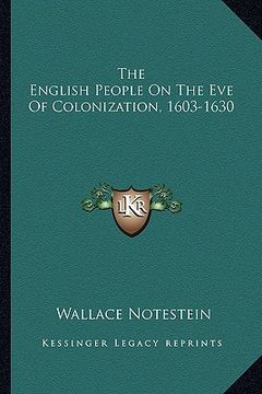 portada the english people on the eve of colonization, 1603-1630
