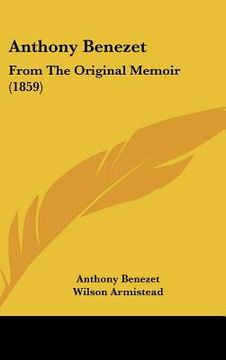 portada anthony benezet: from the original memoir (1859) (in English)