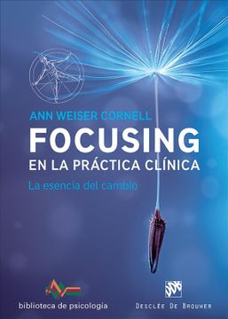 portada Focusing en la Práctica Clínica: La Esencia del Cambio (in Spanish)