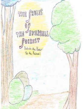 portada The fables of the ever bell forest: Belinda the bear to the resue (en Inglés)