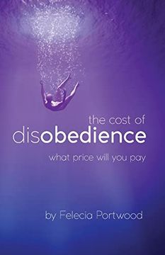 portada The Cost of Disobedience What Price Will you pay (en Inglés)