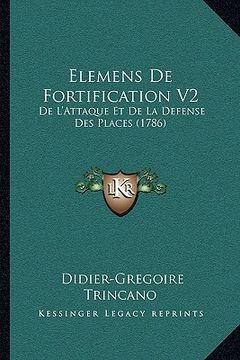 portada Elemens De Fortification V2: De L'Attaque Et De La Defense Des Places (1786) (en Francés)