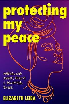 portada Protecting my Peace: Embracing Inner Beauty and Ancestral Power (African American Home Remedies, Gift for Young Professional Women) (en Inglés)