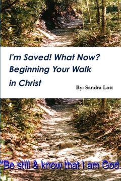 portada I'm Saved! What Now? Beginning Your Walk in Christ (en Inglés)