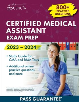 portada Certified Medical Assistant Exam Prep 2023-2024: 800+ Practice Questions, Study Guide for CMA and RMA Tests (en Inglés)