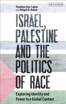 portada Israel, Palestine and the Politics of Race: Exploring Identity and Power in a Global Context (in English)